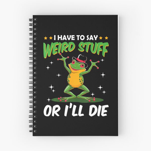 Item preview, I Have To Say Weird Stuff Or I'Ll Die Funny Frog Meme Humor designed and sold by AntoinetteKris.