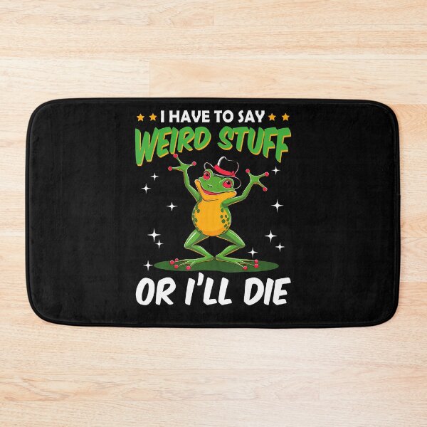 Item preview, I Have To Say Weird Stuff Or I'Ll Die Funny Frog Meme Humor designed and sold by AntoinetteKris.