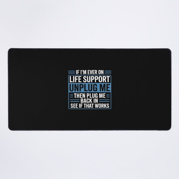 Item preview, If I'm Ever On Life Support Unplug Me Then Plug Me Back In designed and sold by nicomitchell.