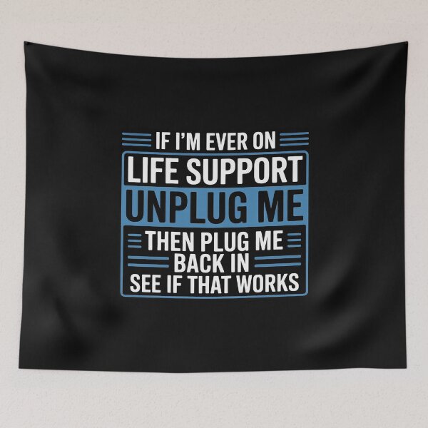 Item preview, If I'm Ever On Life Support Unplug Me Then Plug Me Back In designed and sold by nicomitchell.