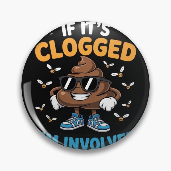 Item preview, If It's Clogged I'm Involved designed and sold by nicomitchell.