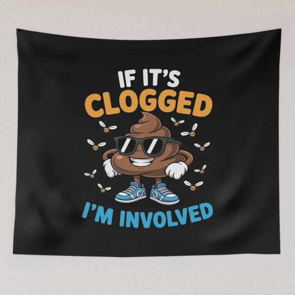 Item preview, If It's Clogged I'm Involved designed and sold by nicomitchell.