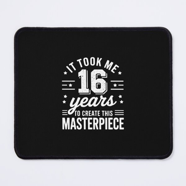 Item preview, It Took Me 16 Years Masterpiece 16th Birthday 16 Years Old designed and sold by nicomitchell.