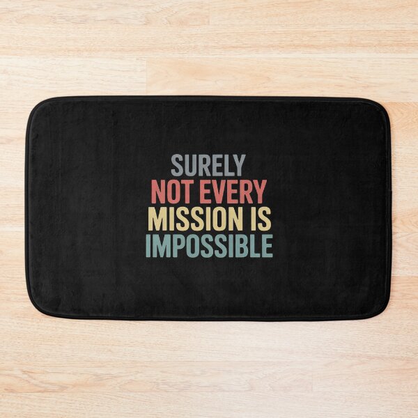 Item preview, Surely Not Every Mission Is Impossible designed and sold by nicomitchell.
