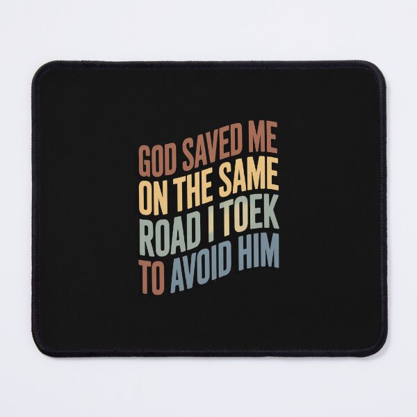 Item preview, God Saved Me On The Same Road I Took To Avoid Him Apparel designed and sold by nicomitchell.