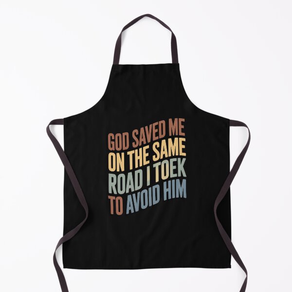Item preview, God Saved Me On The Same Road I Took To Avoid Him Apparel designed and sold by nicomitchell.