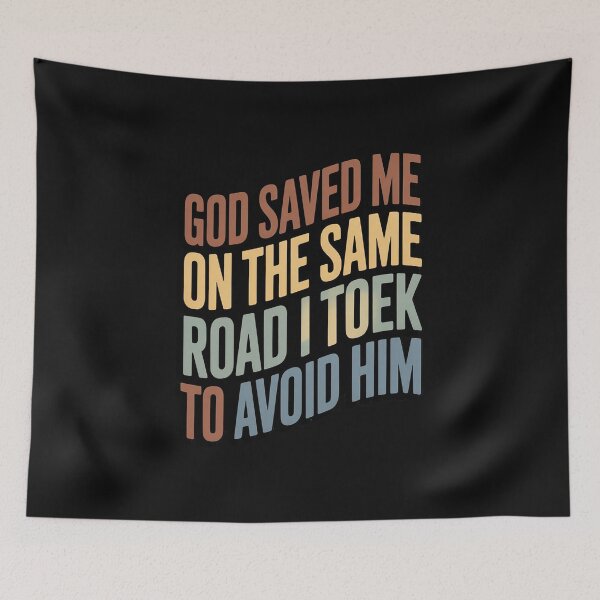 Item preview, God Saved Me On The Same Road I Took To Avoid Him Apparel designed and sold by nicomitchell.
