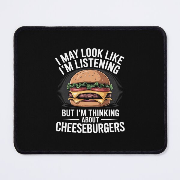 Item preview, I'm Not Listening I'm Thinking About Cheeseburgers designed and sold by andreaswest.