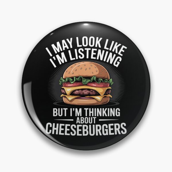Item preview, I'm Not Listening I'm Thinking About Cheeseburgers designed and sold by andreaswest.