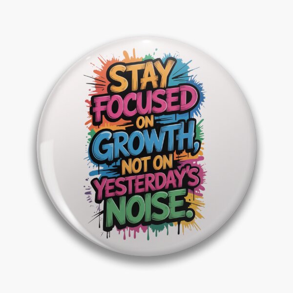Item preview, Stay Focused on Growth not on yesterday's Noise ver. 2 designed and sold by The Breathtaking You.