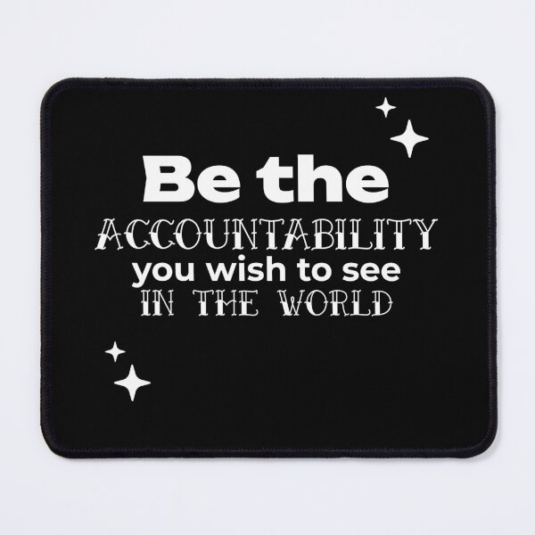 Item preview, ✨Be the ACCOUNTABILITY you wish to see in the world designed and sold by WheelieGdArt.