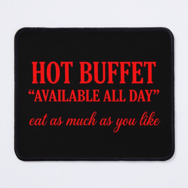 Item preview, Hot Buffet Available All Day Eat As Much As You Like Funny designed and sold by URGlden.