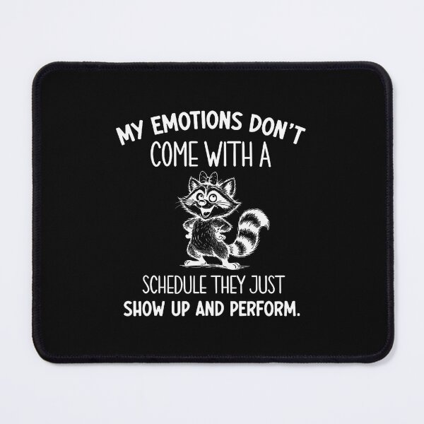 Item preview, My Emotions Don't Come With A Schedule They Just Show Up designed and sold by CaraRuth.