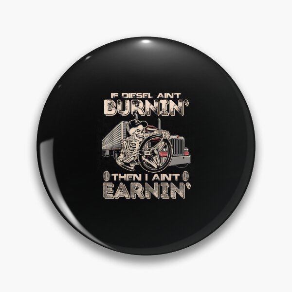 Item preview, If Diesel Ain't Burnin' Then I Aint Earning - Trucker Joke designed and sold by CaraRuth.