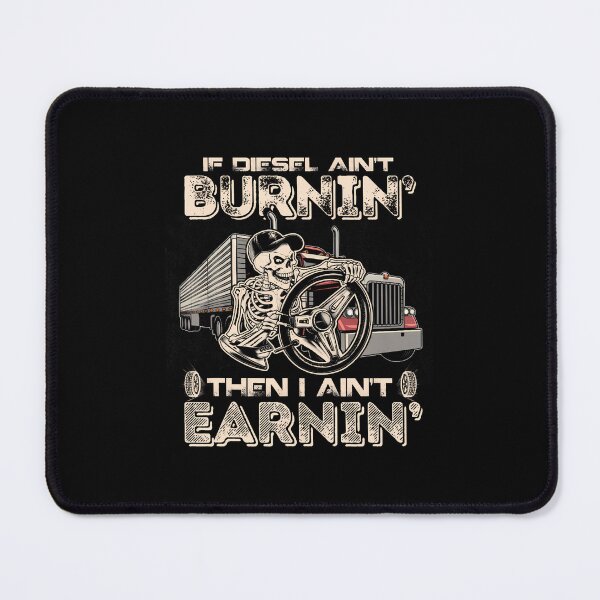 Item preview, If Diesel Ain't Burnin' Then I Aint Earning - Trucker Joke designed and sold by CaraRuth.