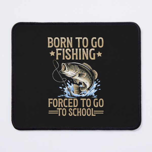 Item preview, Born To Fish Forced To Go To School Men Fishing Boys designed and sold by ArleneJene.