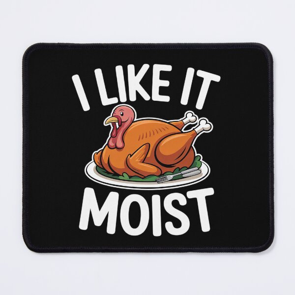 Item preview, Turkey I Like It Moist Funny Thanksgiving Men Women Kids designed and sold by VerseFarm.