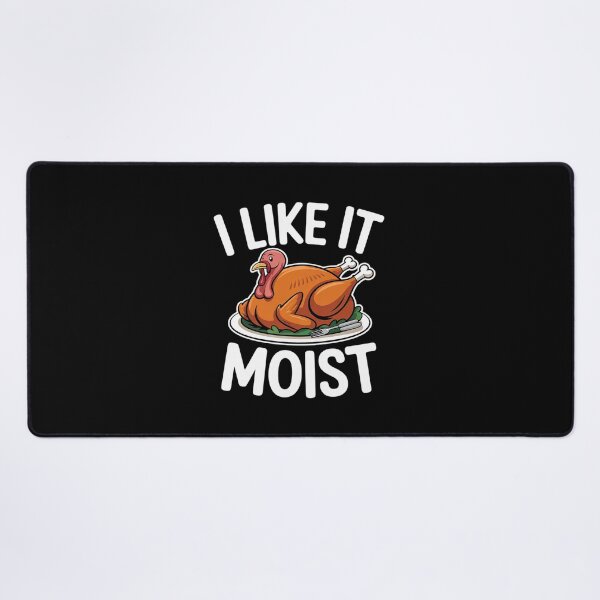 Item preview, Turkey I Like It Moist Funny Thanksgiving Men Women Kids  designed and sold by VerseFarm.