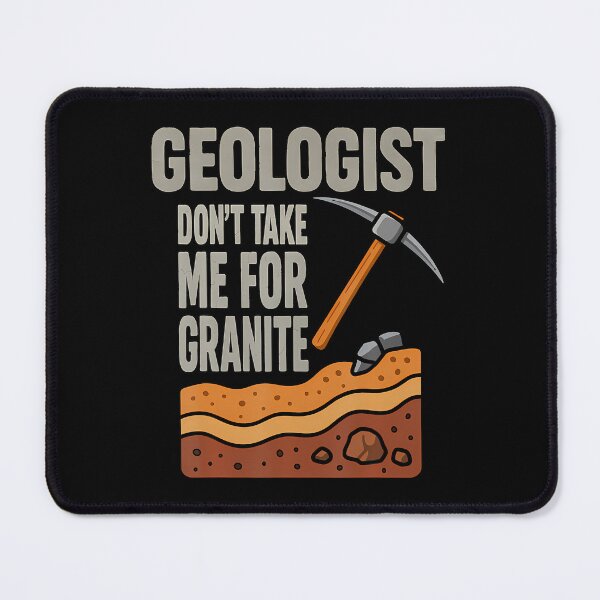 Item preview, Geologist Don't Take For Granite Funny Quotes designed and sold by JanieLucia.