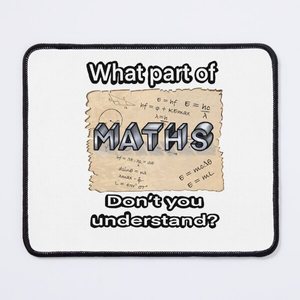 Item preview, Mathematics Humor - What Part of Maths Don't You Understand?" Funny Math Geek designed and sold by Artonmytee.