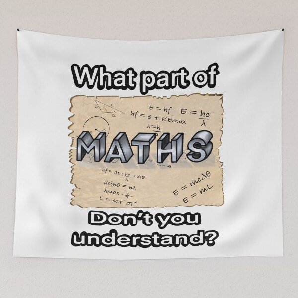 Item preview, Mathematics Humor - What Part of Maths Don't You Understand?" Funny Math Geek designed and sold by Artonmytee.