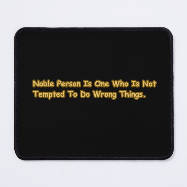 Item preview, Noble Person Is One Who Is Not Tempted To Do Wrong Things Quote designed and sold by CapriCreatives.