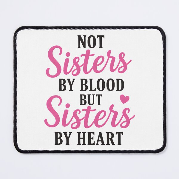 Item preview, Not Sisters by Blood but Sisters by Heart Friendship Family designed and sold by hemagamo.