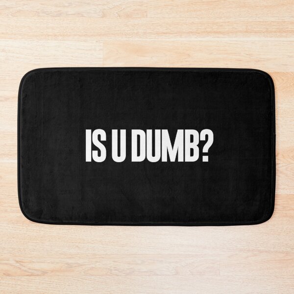 Item preview, Is U Dumb? designed and sold by DIRTYDUNNZ.