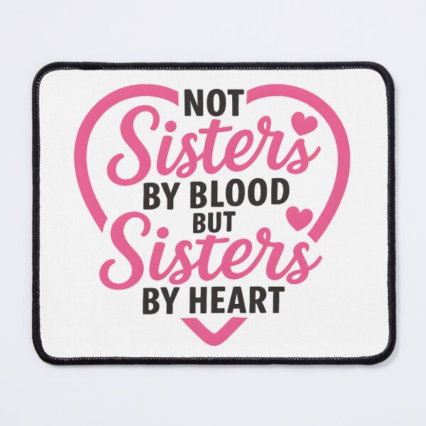 Item preview, Not Sisters by Blood but Sisters by Heart Friendship Family designed and sold by hemagamo.