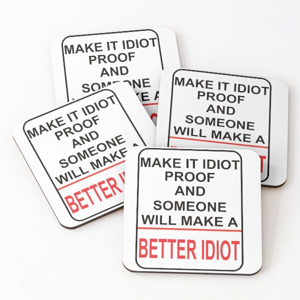 Item preview, Funny saying - Make it idiot proof. designed and sold by MiPa78.