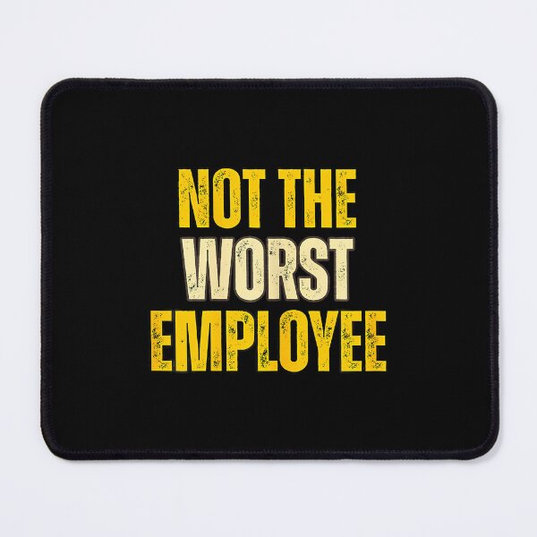 Item preview, Funny Not The Worst Employee designed and sold by JoannMinndy.