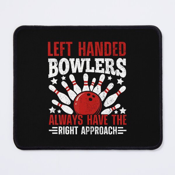 Item preview, Left Handed Bowlers Always Have The Right Approach designed and sold by JoannMinndy.