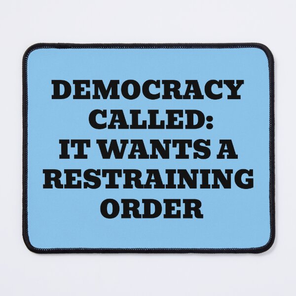 Item preview, Democracy Called: It Wants a Restraining Order designed and sold by WakeNBake-Tees.