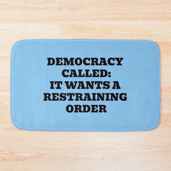 Item preview, Democracy Called: It Wants a Restraining Order designed and sold by WakeNBake-Tees.