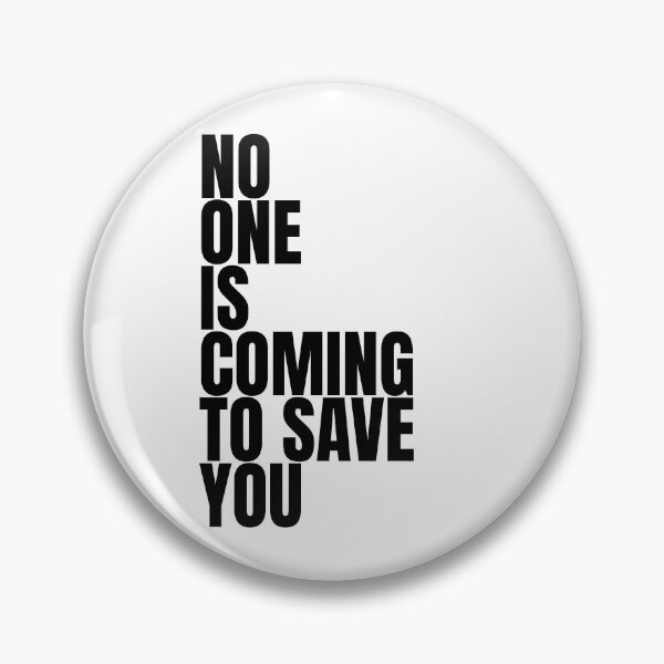 Item preview, No one is coming to save you designed and sold by Dondonmart.