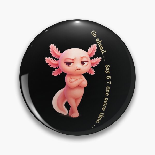 Item preview, Dramatic Creatures Club - ✨Go ahead. . . Say 6 7 one more time. . .✨ -  AXOLOTL Side-Eye designed and sold by WheelieGdArt.