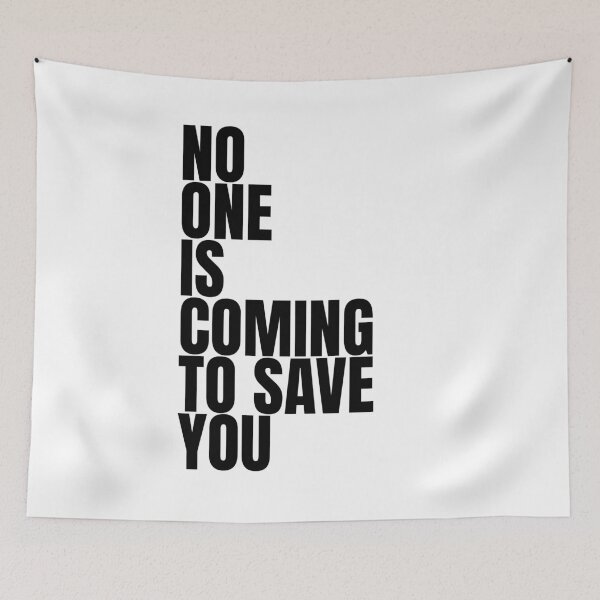 Item preview, No one is coming to save you designed and sold by Dondonmart.