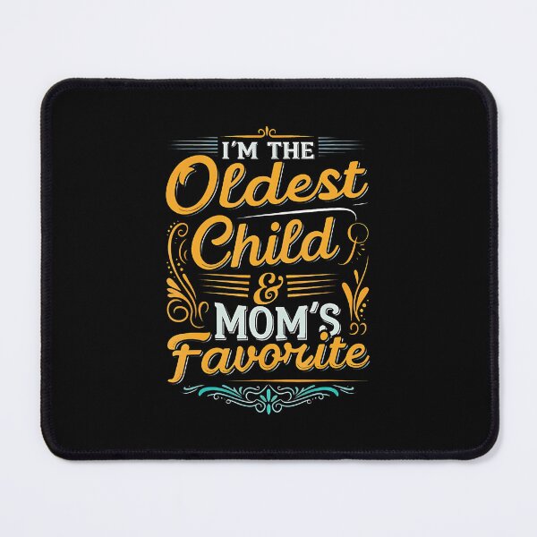 Item preview, I'M The Oldest Child And Mom's Favorite Funny Sibling designed and sold by EdithKelly1.
