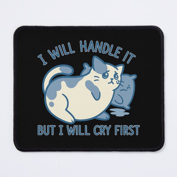 Item preview, I Will Handle It But I Will Cry First – Sad Cat Emotional Humor Design designed and sold by haitrieuic96.