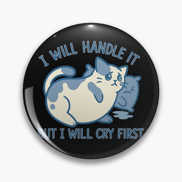 Item preview, I Will Handle It But I Will Cry First – Sad Cat Emotional Humor Design designed and sold by haitrieuic96.