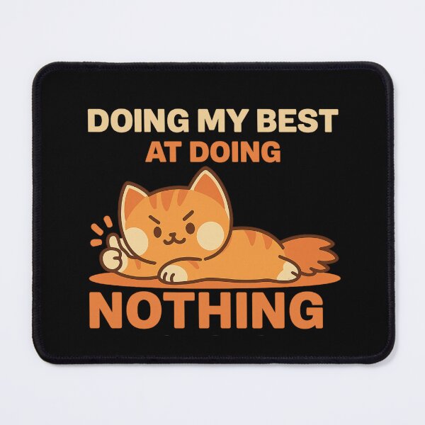 Item preview, Doing My Best at Doing Nothing – Lazy Cat Humor Design designed and sold by haitrieuic96.