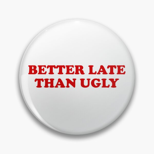 Item preview, Better Late Than Ugly designed and sold by fusedtees.
