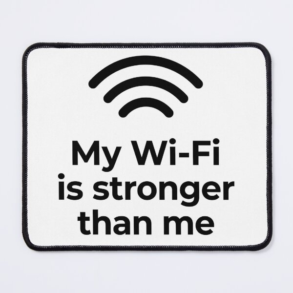 Item preview, My Wi-Fi Is Stronger Than Me – Funny Tech Quote designed and sold by CreativeHymms.