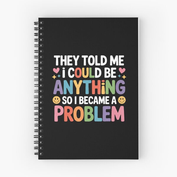 Item preview, Told I Could Be Anything So I Became A Problem - designed and sold by TiffanyLucia.
