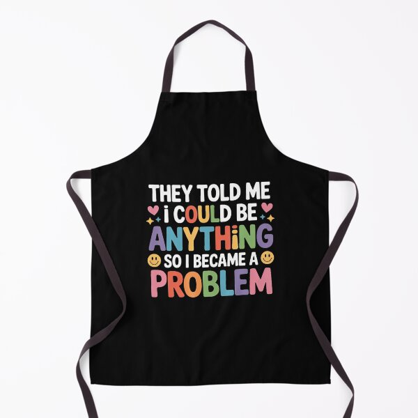 Item preview, Told I Could Be Anything So I Became A Problem - designed and sold by TiffanyLucia.