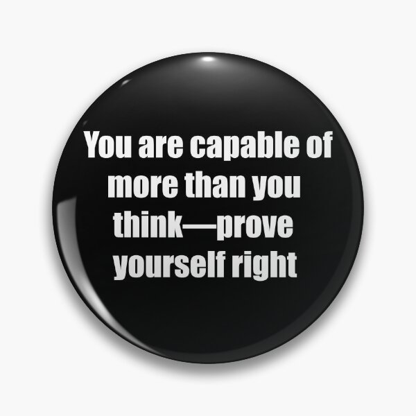 Item preview, You are capable of more than you think—prove yourself right. designed and sold by TheRefinedMind.