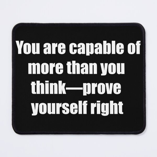 Item preview, You are capable of more than you think—prove yourself right. designed and sold by TheRefinedMind.