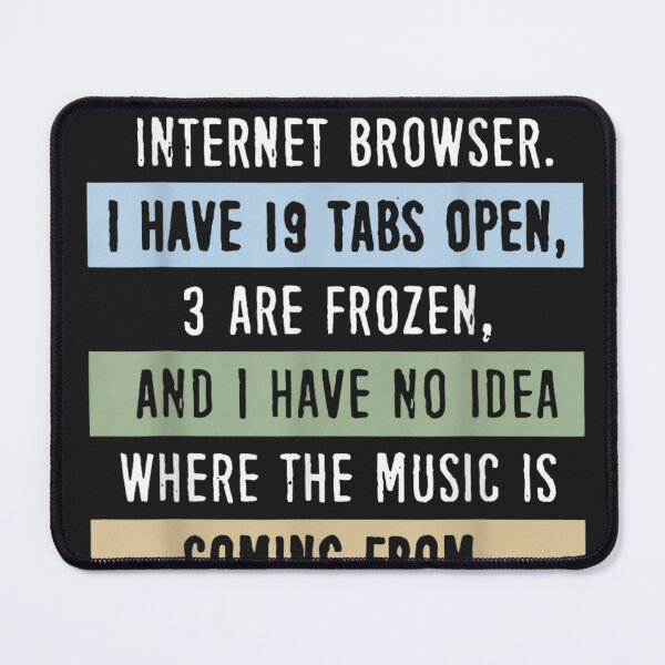 Item preview, My Mind is Like A Internet Browser designed and sold by otaku.edwardj.