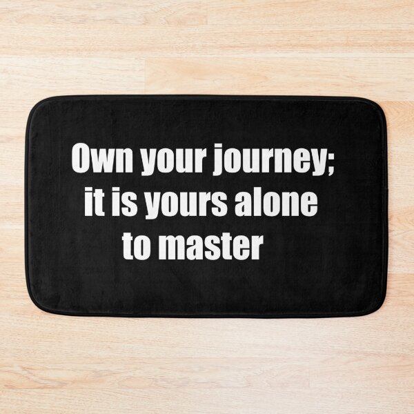 Item preview, Own your journey; it is yours alone to master. designed and sold by TheRefinedMind.