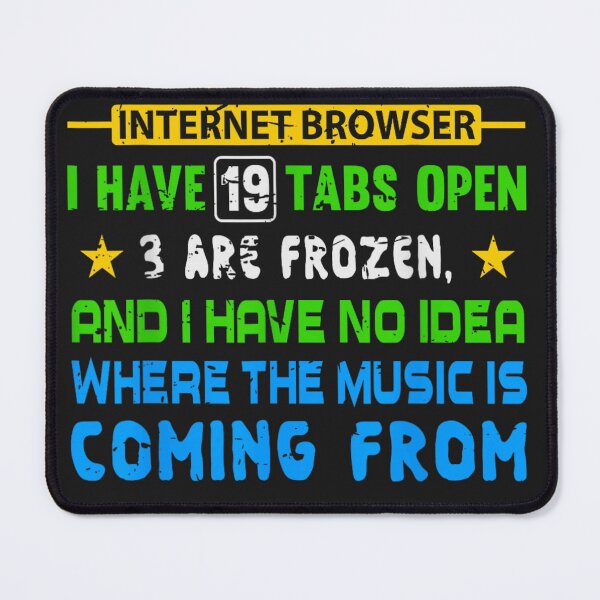 Item preview, My Mind Is Like My Internet Browser Funny designed and sold by otaku.edwardj.